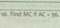 Find MC if AC=36.