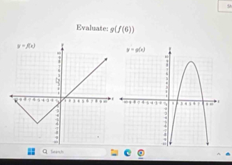 Sh
Evaluate: g(f(6))
Search