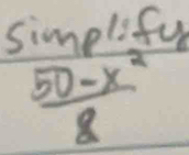 simplifu
 (50-x^2)/8 