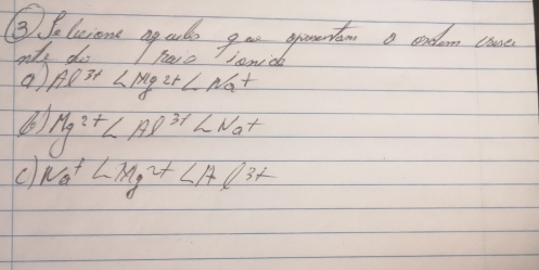 havo
Al^(3+)
(o Mg^(2+)
c Na^++(Mg)^(2+)+HC^(3+)