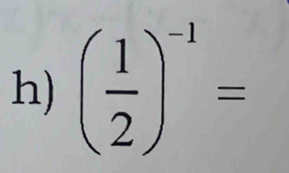 ( 1/2 )^-1=