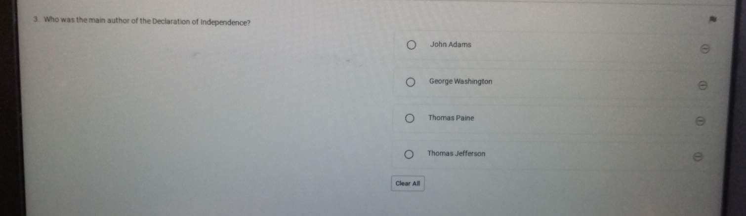 Who was the main author of the Declaration of Independence?
John Adams
George Washington
Thomas Paine
Thomas Jefferson
Clear Ail