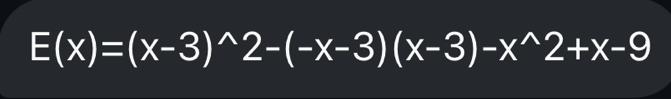 E(x)=(x-3)^wedge 2-(-x-3)(x-3)-x^(wedge)2+x-9