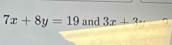 7x+8y=19 and 3x+2..