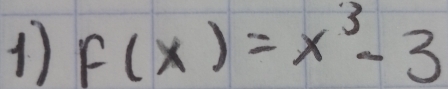 1 F(x)=x^3-3