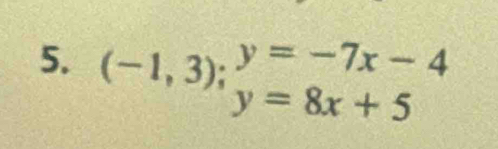 (-1,3);^y=-7x-4
y=8x+5