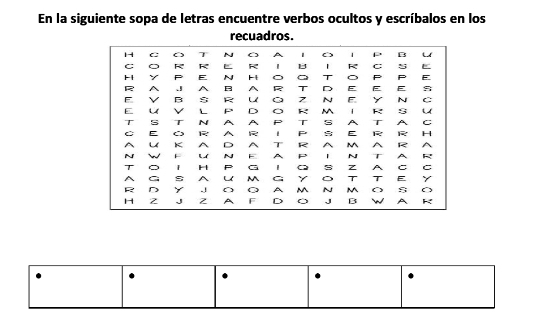 En la siguiente sopa de letras encuentre verbos ocultos y escríbalos en los 
recuadros.