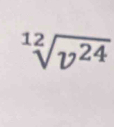 sqrt[12](v^(24))