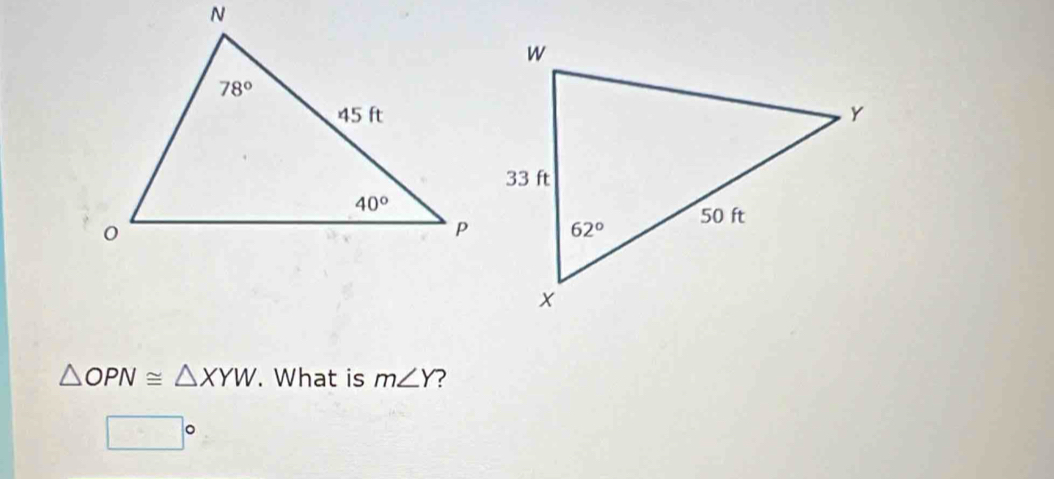 △ OPN≌ △ XYW. What is m∠ Y
□°