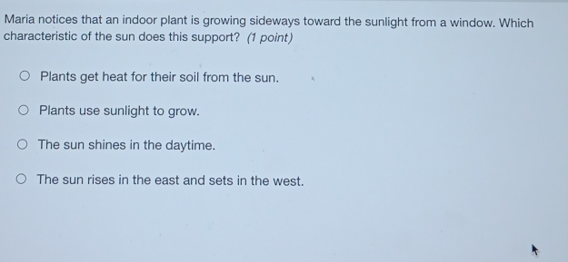 Solved: Maria notices that an indoor plant is growing sideways toward ...