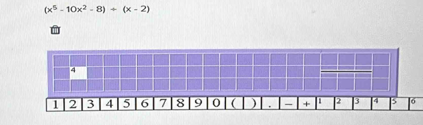 (x^5-10x^2-8)/ (x-2)
''