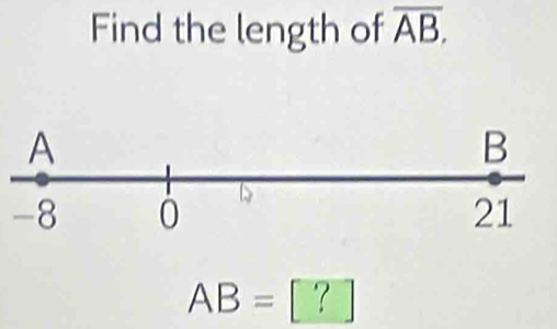 Find the length of overline AB,
-8
AB=[?]