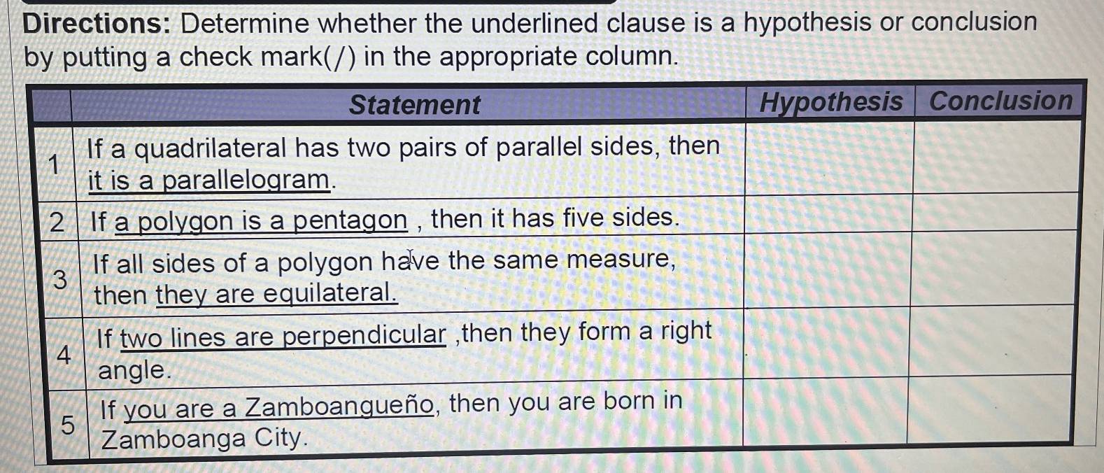 Directions: Determine whether the underlined clause is a hypothesis or conclusion 
by putting a check mark( ) in the appropriate column.