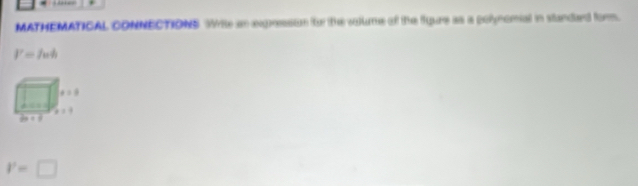 MATHEMATICAL CONNECTIONS Wite an expesssion for the vollume of the fgure as a polynomial in standard form.
l'=h+h
l'=□
