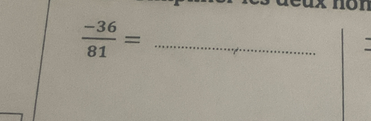 xnon 
_  (-36)/81 =