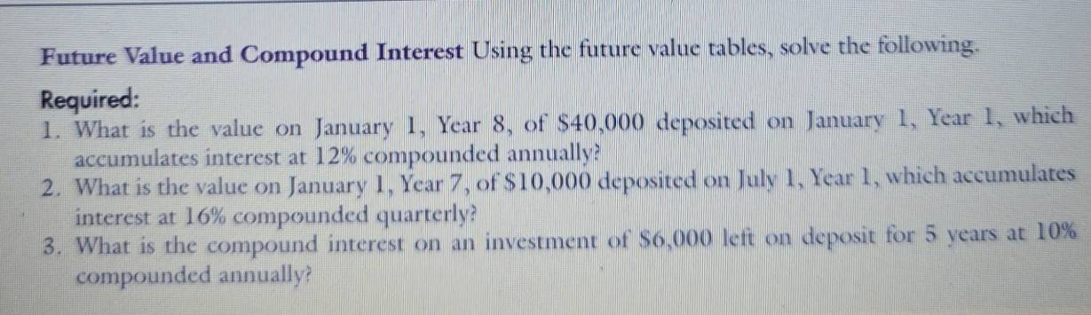 Solved: Future Value and Compound Interest Using the future value ...