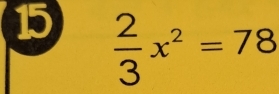 15  2/3 x^2=78