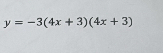 y=-3(4x+3)(4x+3)