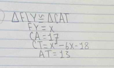 △ FLY≌ △ CAT
FY=x
CA=17
CT=x^2-6x-18
AT=13