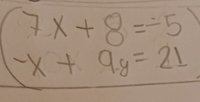 beginarrayr 7x+8=-5 -x+9y=21endarray