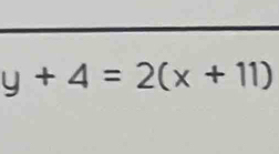 y+4=2(x+11)