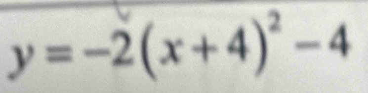 y=-2(x+4)^2-4