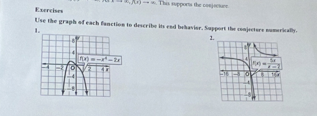 xto ∈fty ,J(x)to ∈fty. This supports the conjecture.
Exercises
Use the graph of each function to describe its end behavior. Support the conjecture numerically.
1.
-8 y
2.
-4
f(x)=-x^4-2x
4 -2 0 2 4 x
-4
-8