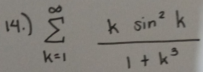 ) sumlimits _(k=1)^(∈fty) ksin^2k/1+k^3 