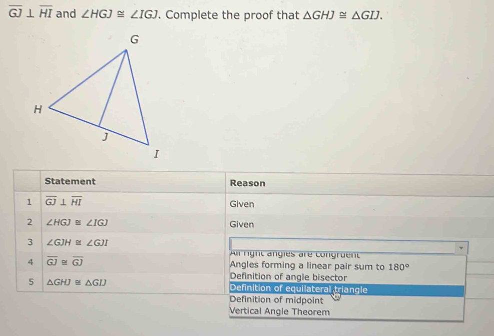 Solved: overline GJ⊥ overline HI and ∠ HGJ≌ ∠ IGJ. Complete the proof ...