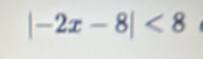 |-2x-8|<8</tex>