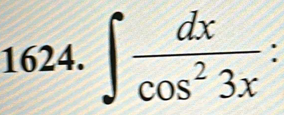 1624.∈t  dx/cos^23x  :