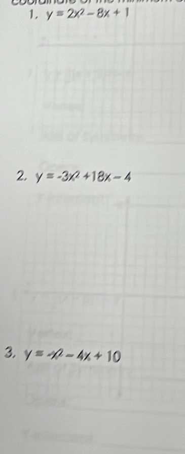 1, y=2x^2-8x+1
2. y=-3x^2+18x-4
3. y=-x^2-4x+10