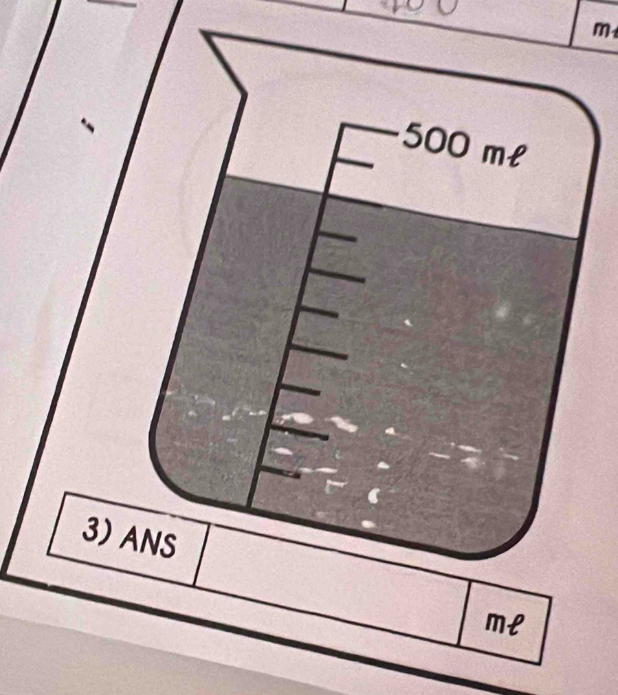 m
500 me
3) ANS
ml