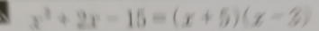 x^2+2x-15=(x+5)(x-3)