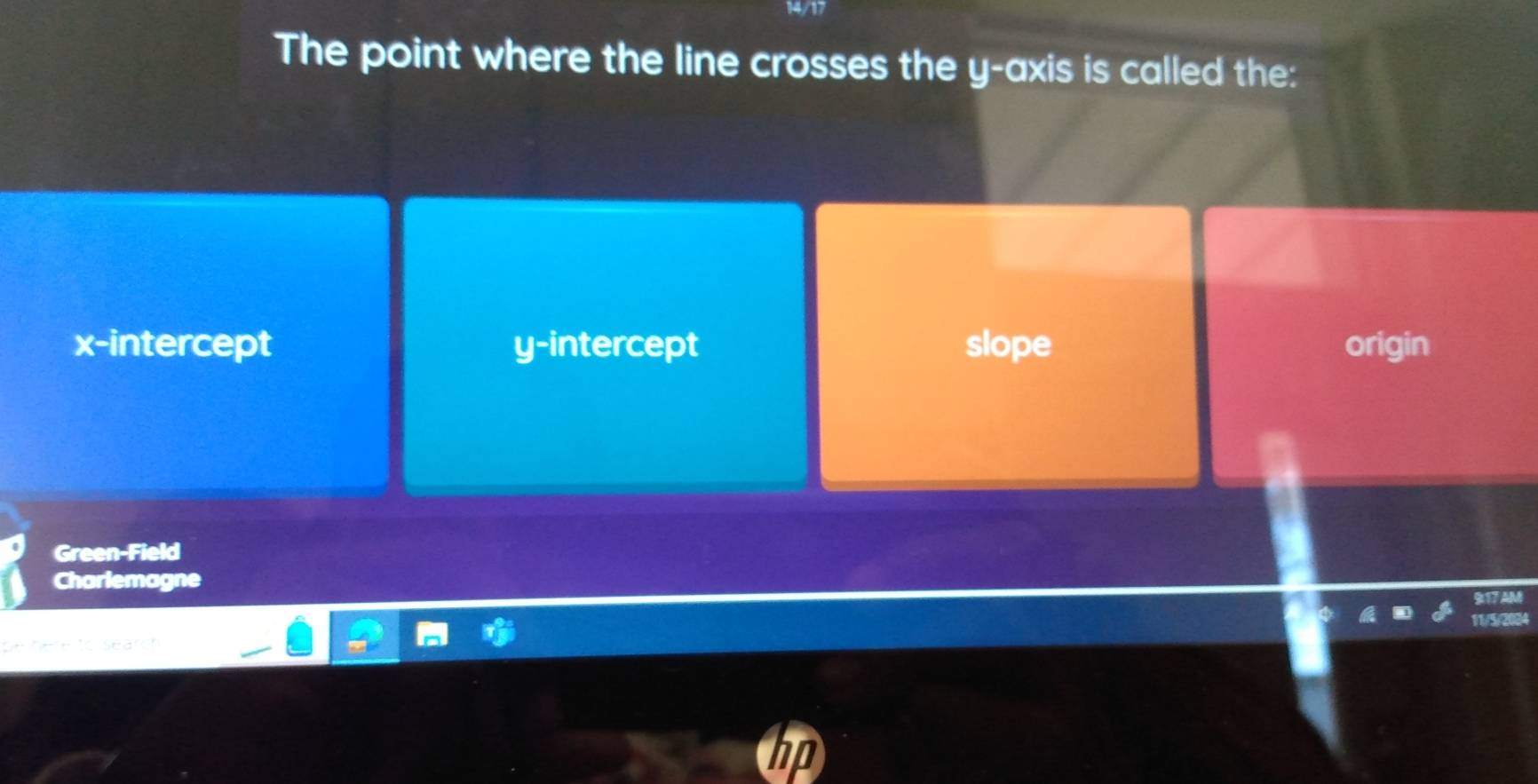 The point where the line crosses the y-axis is called the:
x-intercept y-intercept slope origin
Green-Field
Charlemagne
I
a 
De hefe to search