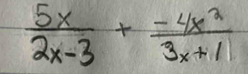  5x/2x-3 + (-4x^2)/3x+1 