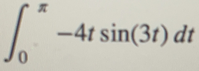 ∈t _0^(π)-4tsin (3t)dt