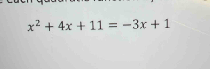 x^2+4x+11=-3x+1