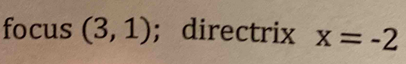 focus (3,1); directrix x=-2