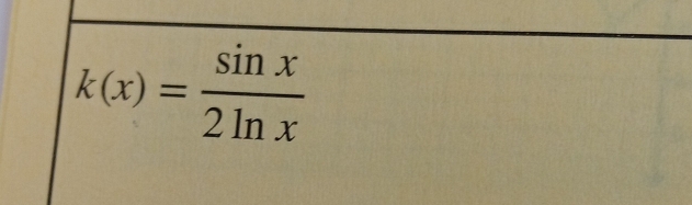 k(x)= sin x/2ln x 