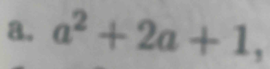 a^2+2a+1,