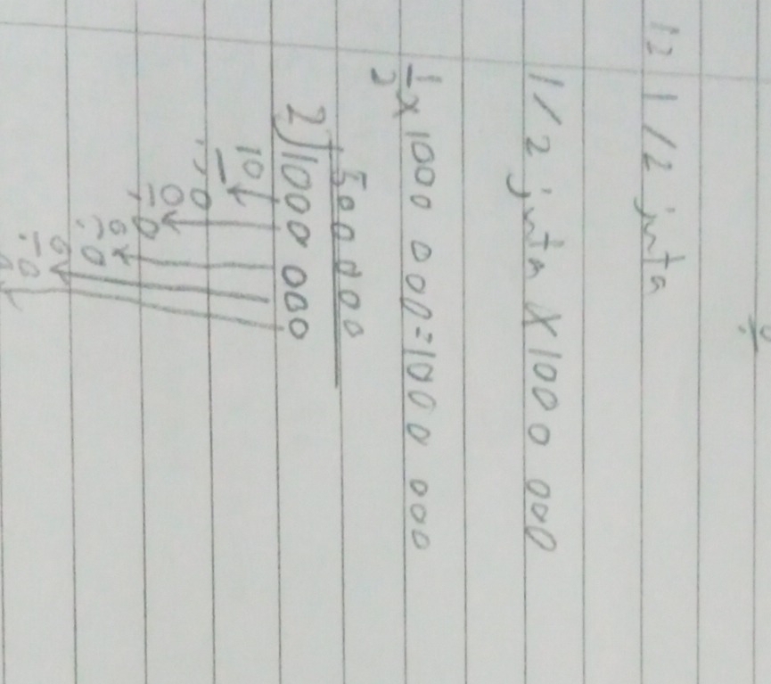 121/2 juta 
/2 juta X10 000 00°
 1/2 * 100000=1000000
beginarrayr 3600.0002000 320 200 0000 hline 50000endarray