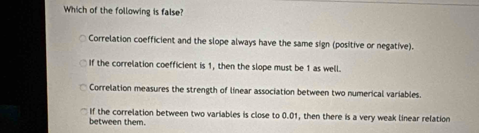 Solved: Which of the following is false? Correlation coefficient and ...