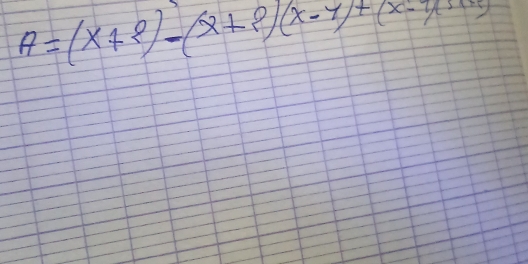 A=(x+2)-(x+2)(x-4)+(x-3)