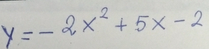 y=-2x^2+5x-2