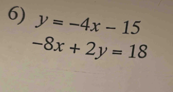 y=-4x-15
-8x+2y=18