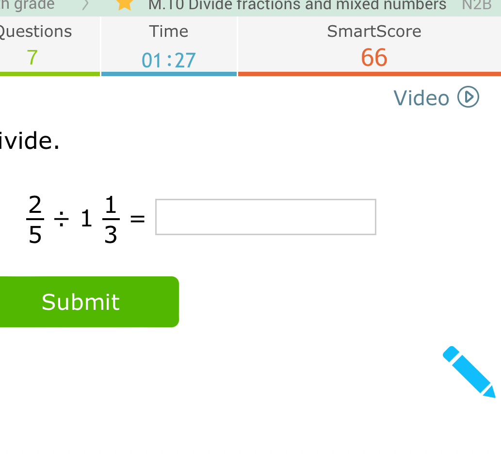 Video (D
ivide.
 2/5 / 1 1/3 =□
Submit