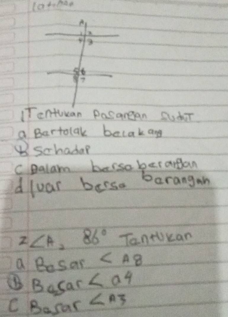 A
7
Tentuuan Pasarean SUdr
a Bartolak belakang
Schadap
C Dalam belso berargan
dluar berse barangan
2∠ A_286° TantUcan
a Besar ∠ A8
∠ 04
(B Basar
C Basa C ∠ A3