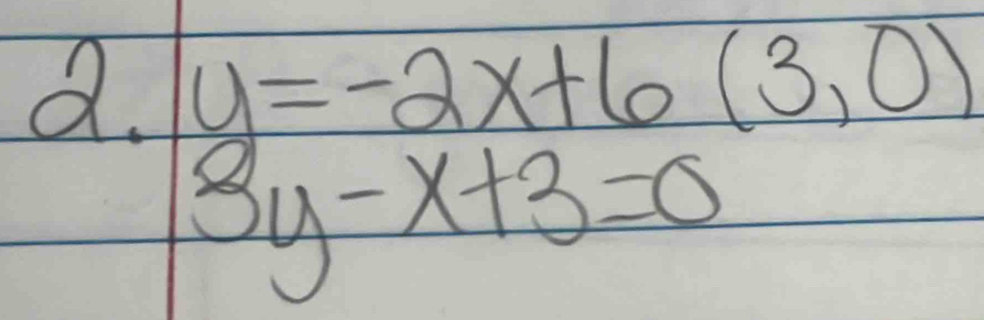 y=-2x+6(3,0)
3y-x+3=0