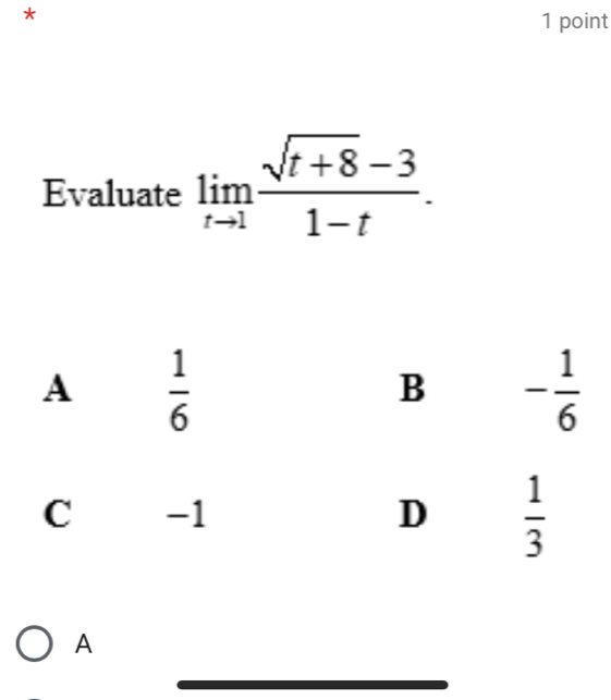 Evaluate limlimits _tto 1 (sqrt(t+8)-3)/1-t .
A